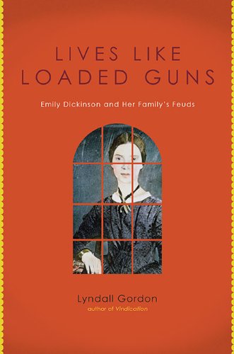 Lives Like Loaded Guns: Emily Dickinson and Her Family&#39;s Feuds