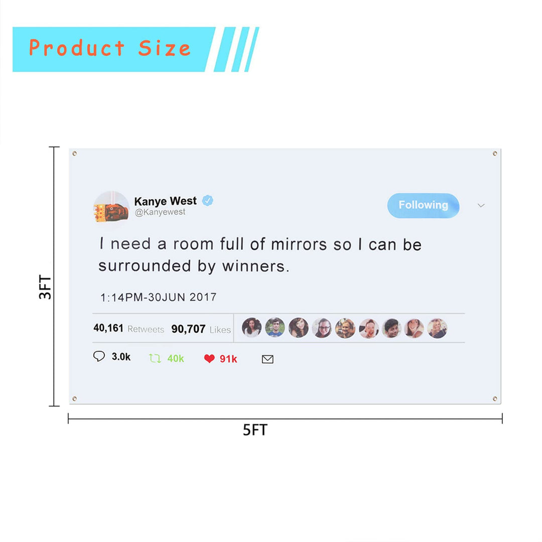Kanye Tapestry,I Need a Room Full of Mirrors Wall Banner with 4 Brass Grommets,Funny Flag Decorations,Flag For Room,University Dorm,Outdoor, Parties,Queuing Flags