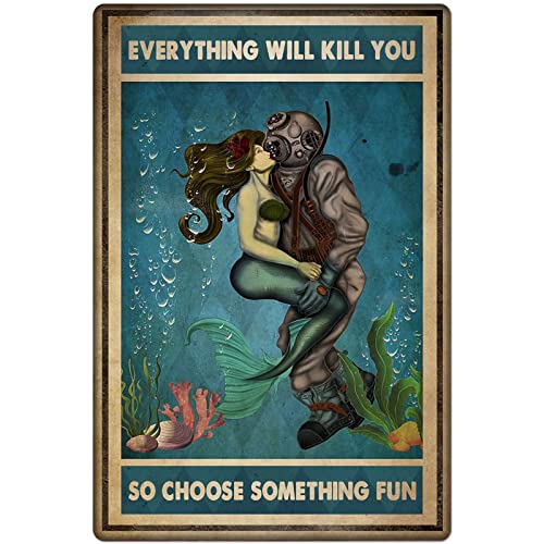 Diver and Mermaid Metal Tin Sign,Everything Will Kill You So Choose Something Fun,Retro Wall Decor for Home Bar Restaurant Cafe Pub Outdoor 8x12 Inch