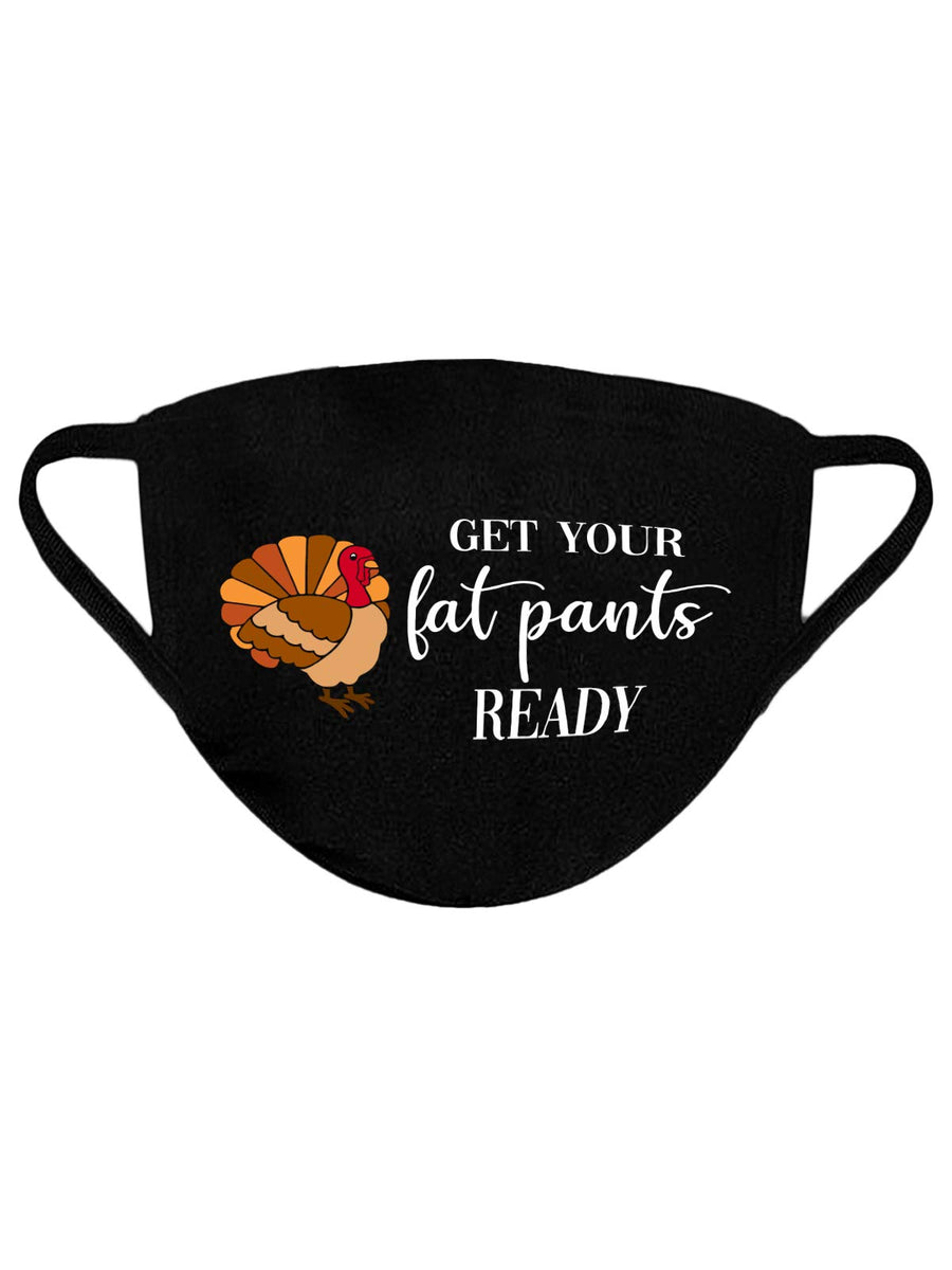 Turkey Thanksgiving Day Get Your Fat Pants Ready Design