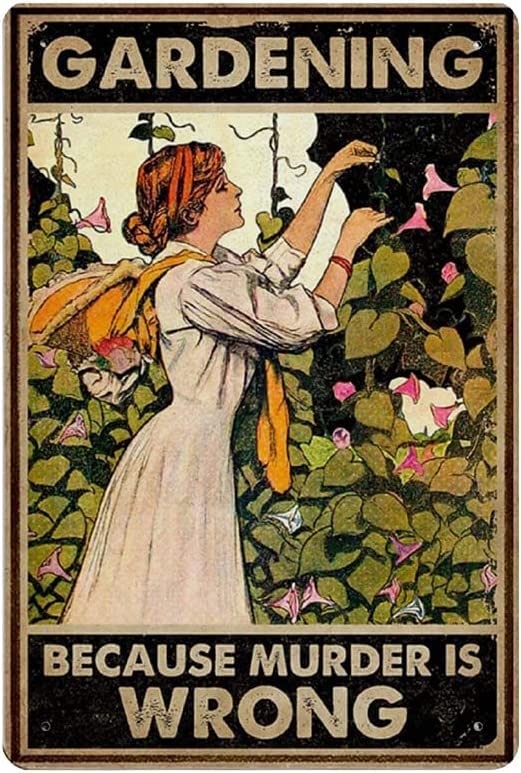 Funny Gardener Women Metal Tin Sign- Gardening Because Murder is Wrong Tin Sign for Kitchen Restaurant Farm Shopping Mall Bar Cafe Man Cave Farm Wall Decor Gift 12X8Inch