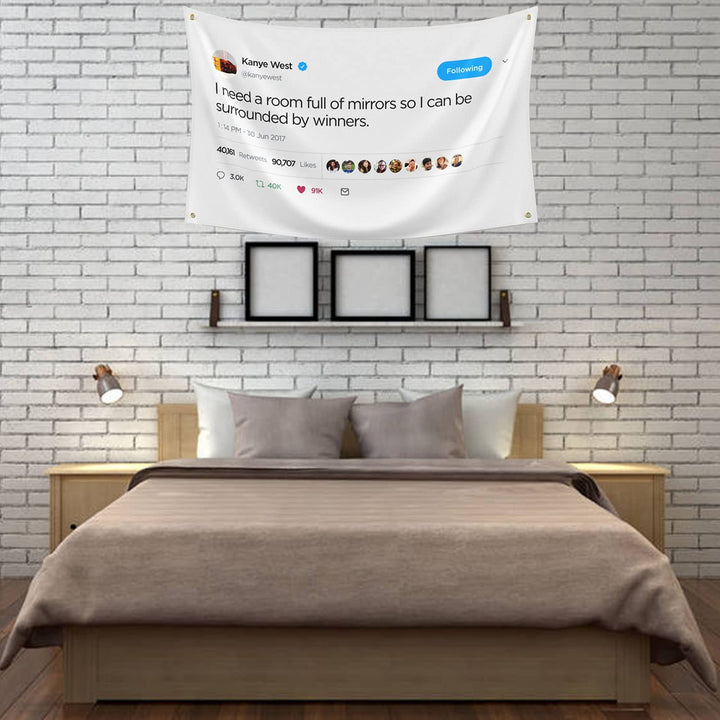 Kanye Tapestry,I Need a Room Full of Mirrors Wall Banner with 4 Brass Grommets,Funny Flag Decorations,Flag For Room,University Dorm,Outdoor, Parties,Queuing Flags