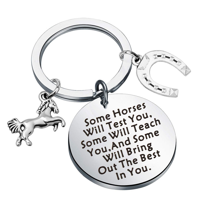 Horse Inspirational Gift Some Horses Will Test You Teach You And Will Bring Out The Best In You Keychain Equestrian Gift for Horse Lover (Some Horses KC)